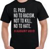 El Paso Strong T-Shirt El Paso Texas El Paso No to Racism Not to Kill No To Hate Shirt