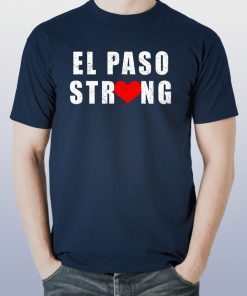 El Paso Strong T Shirt #ElPasoStrong Texas Shirts Men, Women