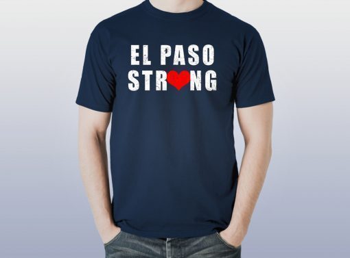 El Paso Strong T Shirt #ElPasoStrong Texas Shirts Men, Women