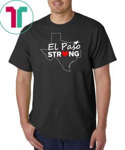 El Paso Strong T Shirt #ElPasoStrong Texas Shirts Men, Women