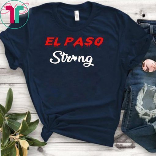 El Paso Strong T-Shirt Love For El Paso Shirt