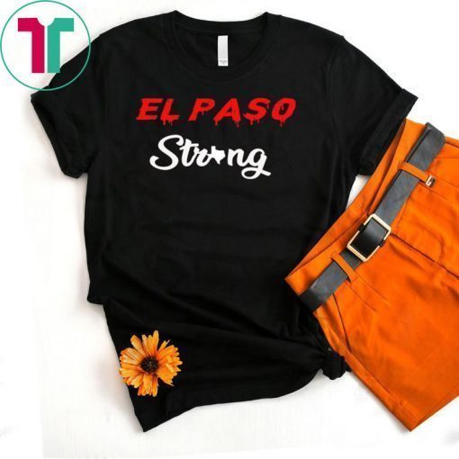 El Paso Strong T-Shirt Love For El Paso Shirt