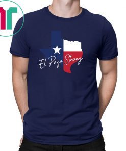 El Paso Strong T-Shirt Love For El Paso Shirt