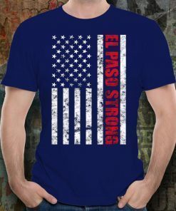 El Paso Strong T-Shirt Pray for El Paso Shirt Texas El Paso T-Shirt