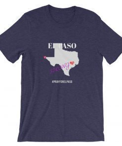 El Paso Strong T-Shirt Support El Paso T-Shirt Pray for El Paso T-Shirt