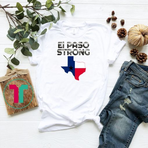 El Paso Strong T-Shirt Texas Strong American Flag T-Shirt