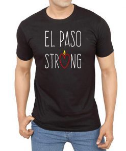 El Paso Strong - Texas Shooting Tragedy August 3, 2019 T-Shirt