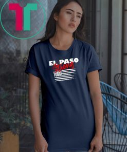 El Paso Strong T-Shirt Texas Flag Shirt Gift