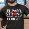 El Paso Strong We Will Never Forget T-Shirt Pray for El Paso Victims Shirt