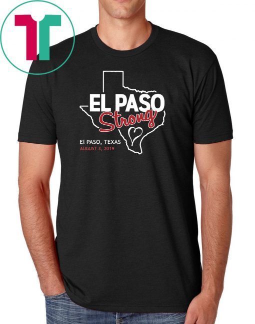 El Paso Strong shirt #ElPasoStrong shirt Texas Strong T-Shirt