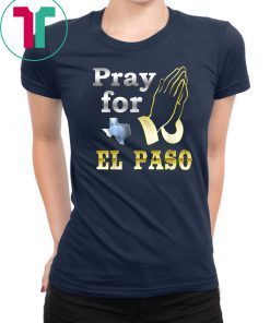 El Paso We Are Praying T-Shirt