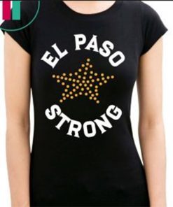 El Paso strong shirt #ElPasoStrong T-Shirts