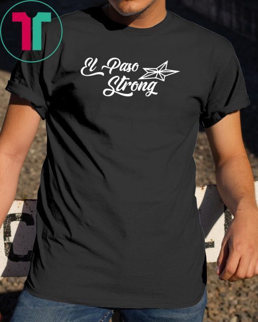 El Paso strong shirt #ElPasoStrong T-Shirt