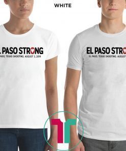 El paso Strong T-Shirt El paso Shooting T-Shirt #ElPasoStrong