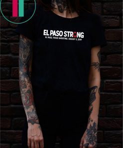 El paso Strong Shirt El paso Shooting Shirt #ElPasoStrong Shirt