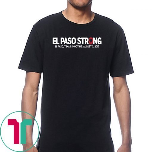 El paso Strong Shirt El paso Shooting Shirt #ElPasoStrong Shirt