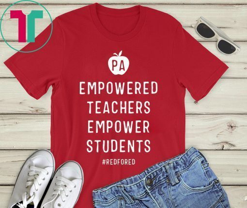 Empowered Teachers Empower Students Red For Ed Pennsylvania T-Shirt