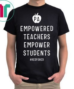 Empowered Teachers Empower Students Red For Ed Pennsylvania T-Shirt