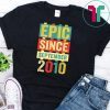 Epic Since September 2010 T-Shirt 9 Years Old Shirt Gift