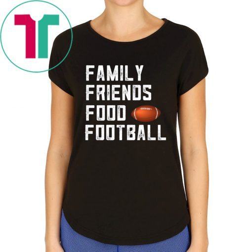 Family Friends Food and Football Shirt