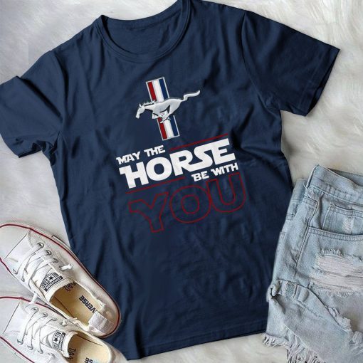 Ford mustang may the horse be with you shirt