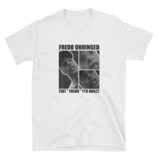 Fredo Cuomo T Shirt Fredo Unhinged Shirt Short Sleeve Unisex T-Shirts