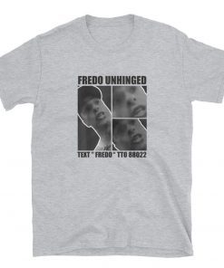 Fredo Cuomo T Shirt Fredo Unhinged Shirt Short Sleeve Unisex T-Shirts