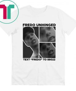 Donald Trump Fredo Unhinged Funny Shirt