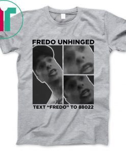 Fredo Unhinged T-Shirt