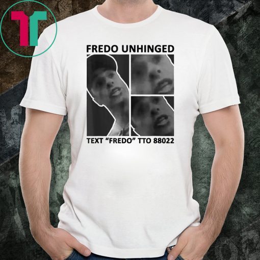 Fredo Unhinged T-Shirt