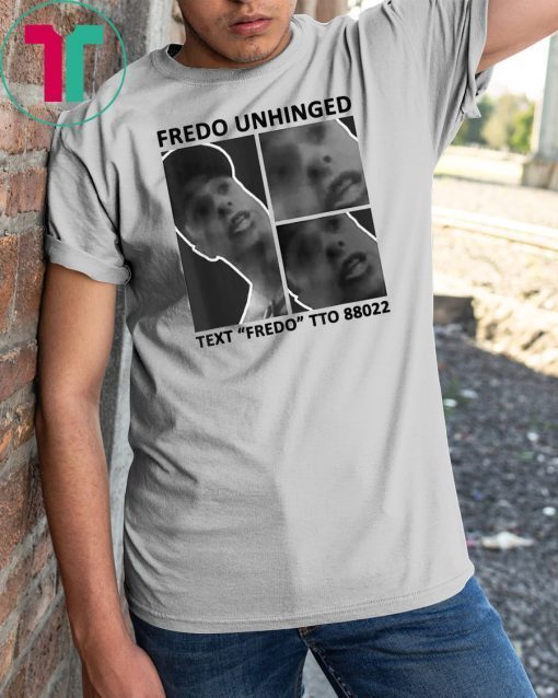 Fredo Unhinged T-Shirt