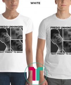 Chris Cuomo Shirt Fredo Unhinged Text “Fredo” To 88022 T-Shirt