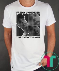 Fredo Unhinged Unisex Tee Shirts