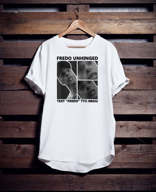 Fredo Unhinged Unisex Tee Shirts