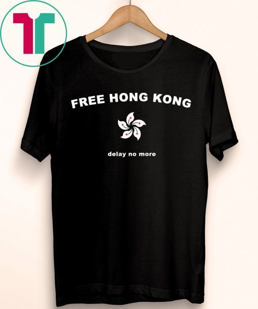 Free Hong Kong Delay No More T-Shirt