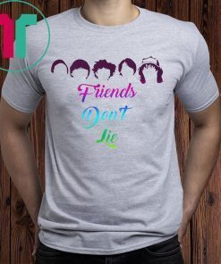 Friends Don't Lie Shirts Friend Shirt for Mens Womens Kids