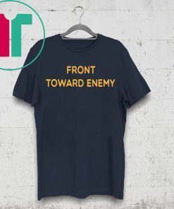 Front Toward Enemy T-Shirt