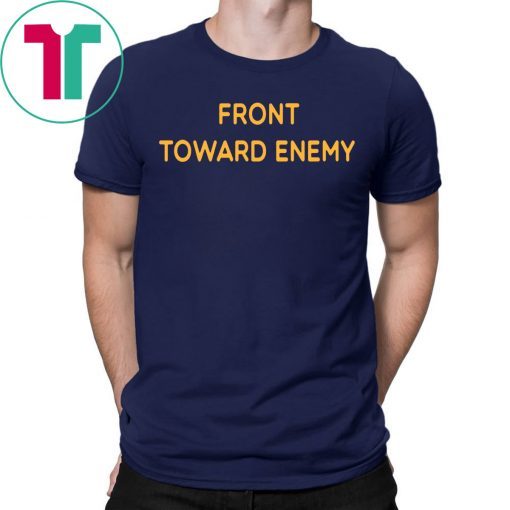 Front Toward Enemy T-Shirt