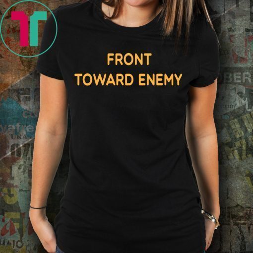 Front Toward Enemy T-Shirt