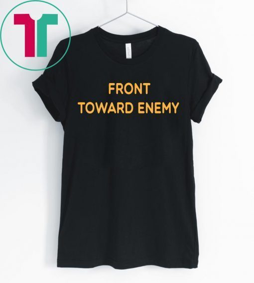 Front Toward Enemy T-Shirt