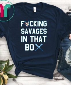 Fucking Savages In That Box Shirt funny shirt for women T-Shirt