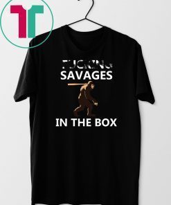 Fucking Savages In The Box Funny Baseball Moments T-Shirt