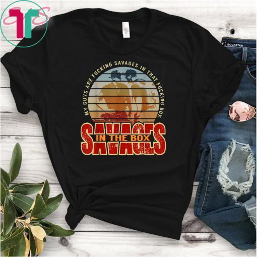 Fucking Savages Shirt Fucking Savages In That Box Baseball Mens Gift T-Shirt