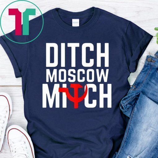 Ditch Moscow Mitch Traitor T-Shirt Funny Anti Trump Russia Shirt