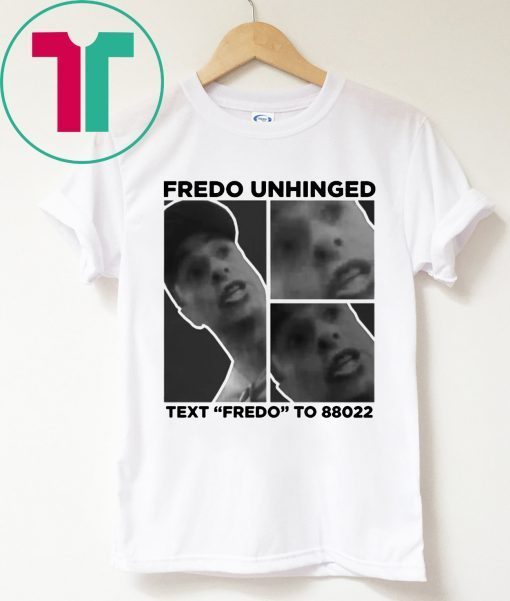 Trump Funny Fredo Unhinged Shirt