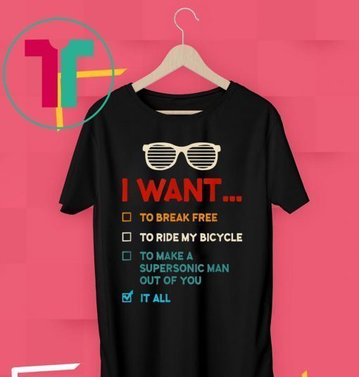 Funny Music Lover Gift I Want It All Music Shirt