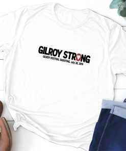 Gilroy California Strong July 28 2019 Shirt