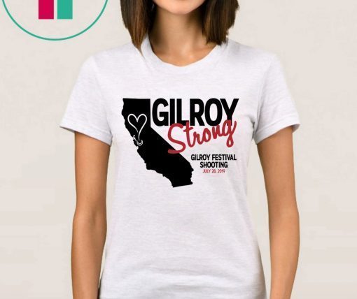 Gilroy Strong Gilroy Festival Shooting T-Shirt