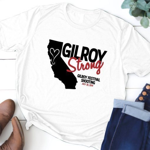 Gilroy Strong Gilroy Festival Shooting T-Shirt