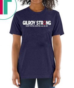 Gilroy Strong July 28 2019 Shirt